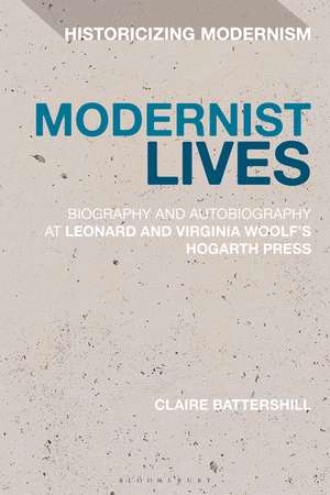 Modernist Lives: Biography and Autobiography at Leonard and Virginia Woolf's Hogarth Press de Dr Claire Battershill