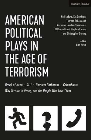 American Political Plays in the Age of Terrorism: Break of Noon; 7/11; Omnium Gatherum; Columbinus; Why Torture is Wrong, and the People Who Love Them de Neil LaBute