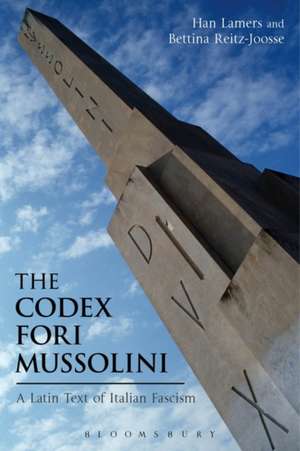 The Codex Fori Mussolini: A Latin Text of Italian Fascism de Dr Han Lamers