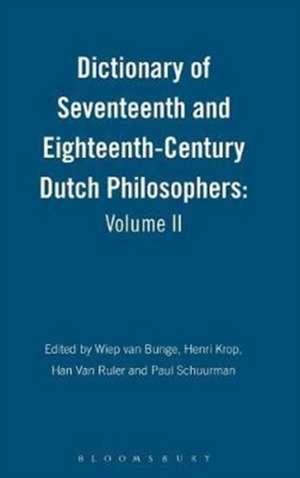 Dictionary of Seventeenth and Eighteenth-Century Dutch Philosophers: Volume II de Professor Wiep van Bunge