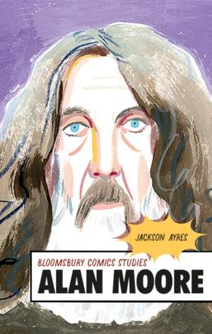 Alan Moore: A Critical Guide de Professor Jackson Ayres