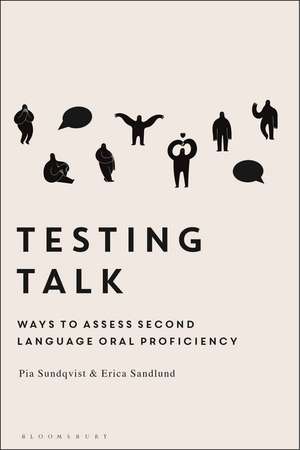 Testing Talk: Ways to Assess Second Language Oral Proficiency de Dr Pia Sundqvist