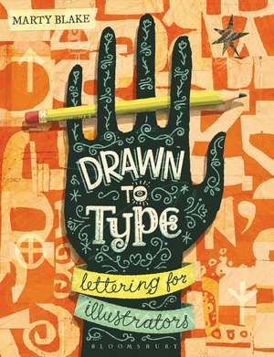 Drawn to Type: Lettering for Illustrators de Marty Blake