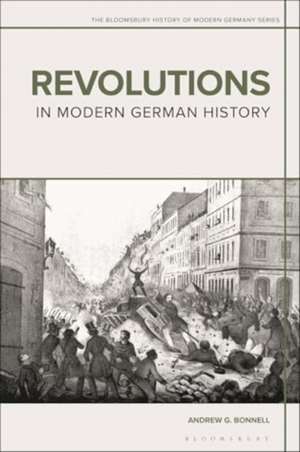 Revolutions in Modern German History de Andrew G Bonnell