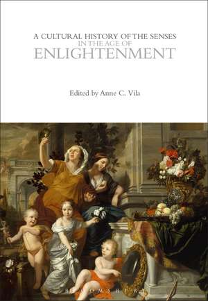 A Cultural History of the Senses in the Age of Enlightenment de Anne C. Vila