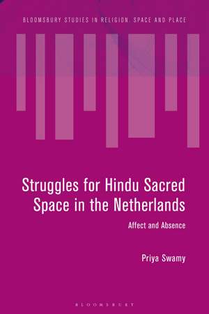 Struggles for Hindu Sacred Space in the Netherlands: Affect and Absence de Priya Swamy