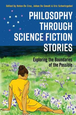 Philosophy through Science Fiction Stories: Exploring the Boundaries of the Possible de Helen De Cruz