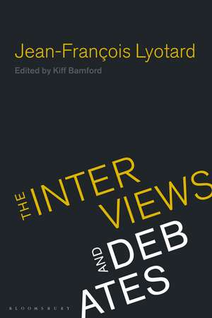 Jean-Francois Lyotard: The Interviews and Debates de Dr Kiff Bamford