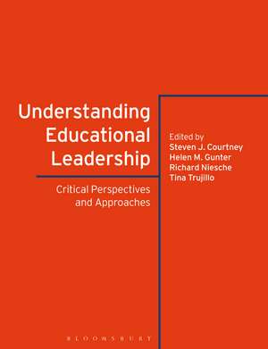 Understanding Educational Leadership: Critical Perspectives and Approaches de Dr Steven J. Courtney