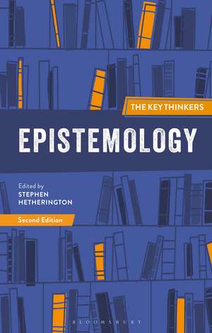 Epistemology: The Key Thinkers de Professor Stephen Hetherington