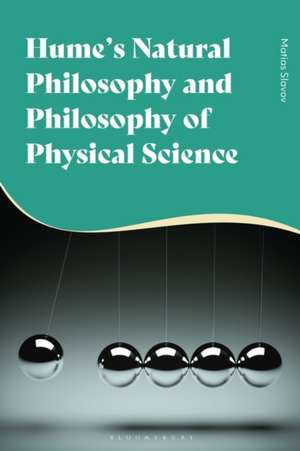 Hume's Natural Philosophy and Philosophy of Physical Science de Dr Matias Slavov