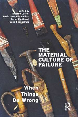 The Material Culture of Failure: When Things Do Wrong de David Jeevendrampillai