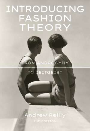 Introducing Fashion Theory: From Androgyny to Zeitgeist de Andrew Reilly