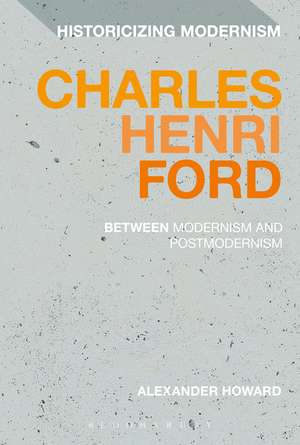 Charles Henri Ford: Between Modernism and Postmodernism de Dr Alexander Howard