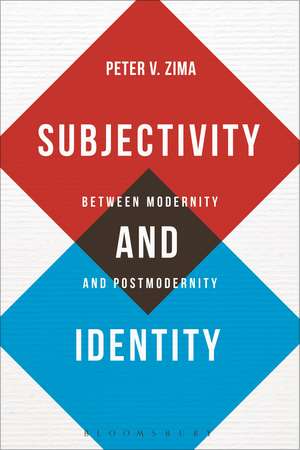 Subjectivity and Identity: Between Modernity and Postmodernity de Professor Peter V. Zima