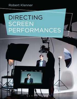 Directing Screen Performances de Robert Klenner