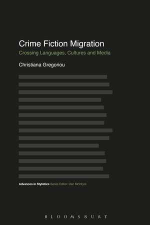 Crime Fiction Migration: Crossing Languages, Cultures and Media de Dr Christiana Gregoriou