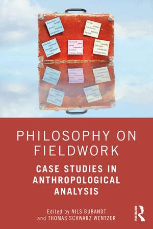 Philosophy on Fieldwork: Case Studies in Anthropological Analysis de Nils Bubandt