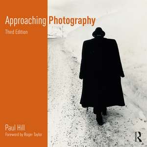 Approaching Photography de Paul Hill