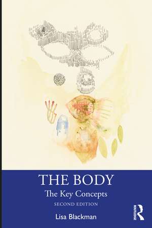 The Body: The Key Concepts de Lisa Blackman