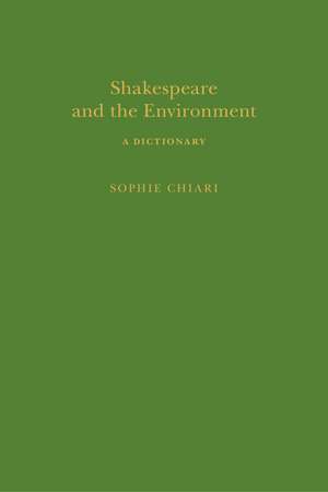 Shakespeare and the Environment: A Dictionary de Sophie Chiari