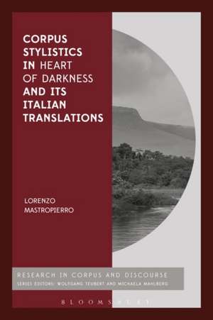 Corpus Stylistics in Heart of Darkness and its Italian Translations de Dr Lorenzo Mastropierro