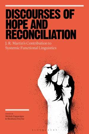 Discourses of Hope and Reconciliation: On J. R. Martin’s Contribution to Systemic Functional Linguistics de Dr Michele Zappavigna