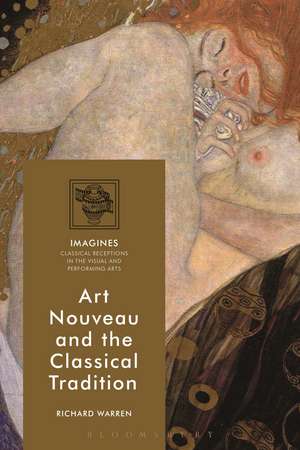 Art Nouveau and the Classical Tradition de Dr Richard Warren