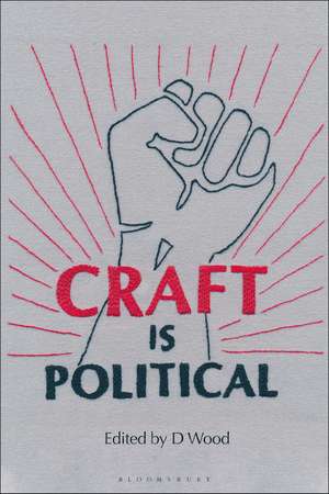 Craft is Political de D. Wood