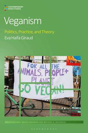 Veganism: Politics, Practice, and Theory de Dr Eva Haifa Giraud