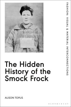 The Hidden History of the Smock Frock de Alison Toplis