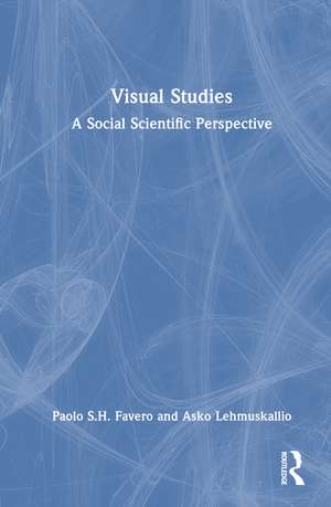 Visual Studies: A Social Scientific Perspective de Paolo S.H. Favero