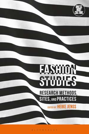 Fashion Studies: Research Methods, Sites, and Practices de Heike Jenss