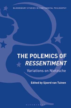 The Polemics of Ressentiment: Variations on Nietzsche de Sjoerd van Tuinen