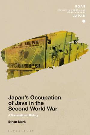 Japan’s Occupation of Java in the Second World War: A Transnational History de Ethan Mark