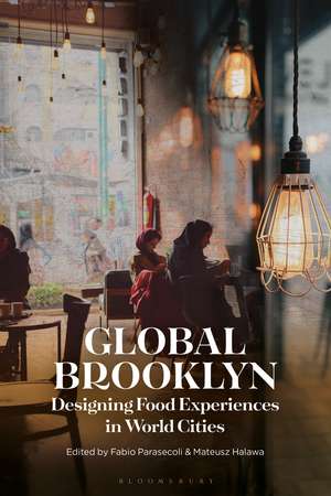 Global Brooklyn: Designing Food Experiences in World Cities de Professor Fabio Parasecoli