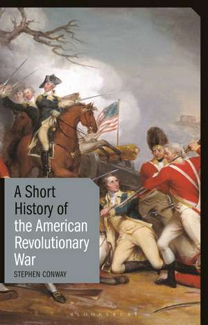 A Short History of the American Revolutionary War de Stephen Conway