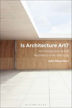 Is Architecture Art?: An Introduction to the Aesthetics of Architecture de John Macarthur