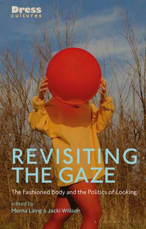 Revisiting the Gaze: The Fashioned Body and the Politics of Looking de Morna Laing