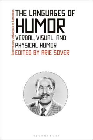 The Languages of Humor: Verbal, Visual, and Physical Humor de Professor Arie Sover