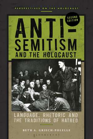 Anti-Semitism and the Holocaust: Language, Rhetoric and the Traditions of Hatred de Professor Beth A. Griech-Polelle