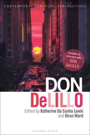 Don DeLillo: Contemporary Critical Perspectives de Katherine Da Cunha Lewin