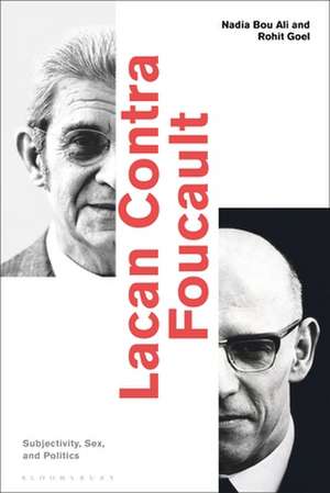 Lacan Contra Foucault: Subjectivity, Sex, and Politics de Assistant Professor Nadia Bou Ali