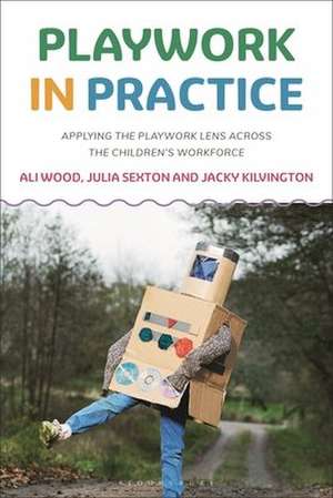 Playwork in Practice de Jacky (Independent ScholarUK) Kilvington