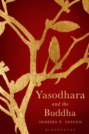 Yasodhara and the Buddha de Vanessa R Sasson