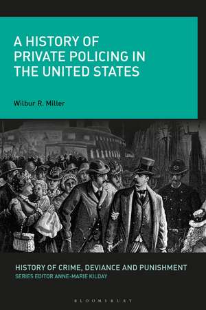 A History of Private Policing in the United States de Prof. Wilbur R. Miller