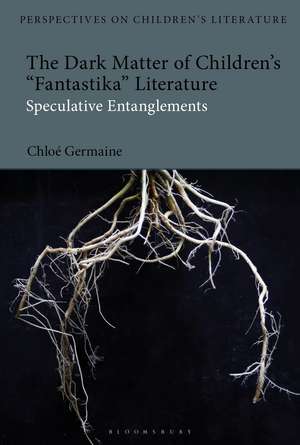 The Dark Matter of Children’s 'Fantastika' Literature: Speculative Entanglements de Dr Chloe Germaine