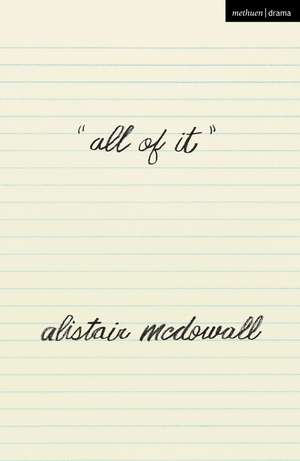 all of it de Alistair McDowall