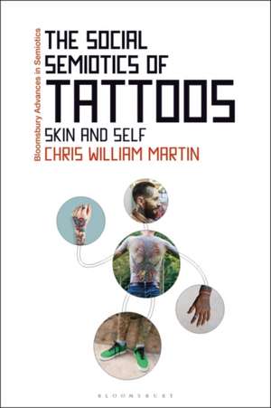 The Social Semiotics of Tattoos: Skin and Self de Chris William Martin