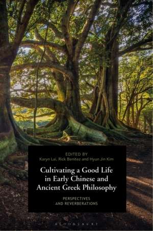 Cultivating a Good Life in Early Chinese and Ancient Greek Philosophy: Perspectives and Reverberations de Prof Karyn Lai